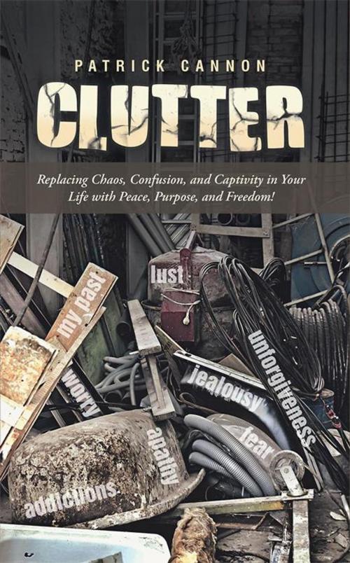 Cover of the book Clutter by Patrick Cannon, WestBow Press