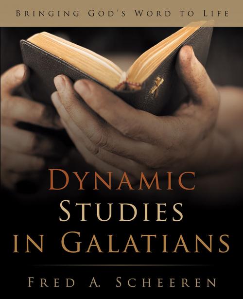 Cover of the book Dynamic Studies in Galatians by Fred A. Scheeren, WestBow Press