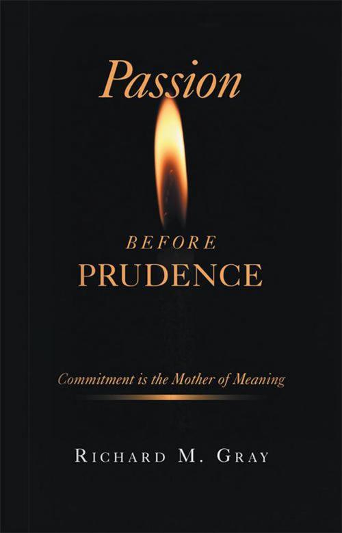 Cover of the book Passion Before Prudence by Richard M. Gray, WestBow Press