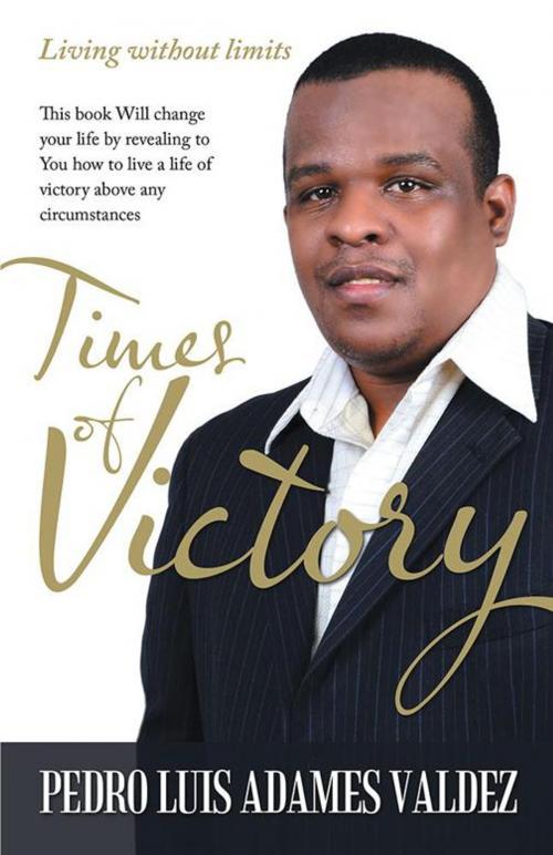 Cover of the book Times of Victory by Pedro Luis Adames Valdez, WestBow Press