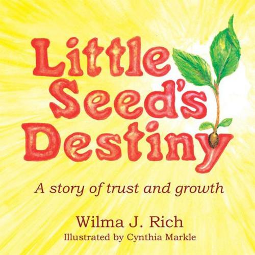 Cover of the book Little Seed's Destiny by Wilma J. Rich, WestBow Press