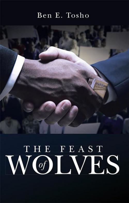 Cover of the book The Feast of Wolves by Ben E. Tosho, iUniverse