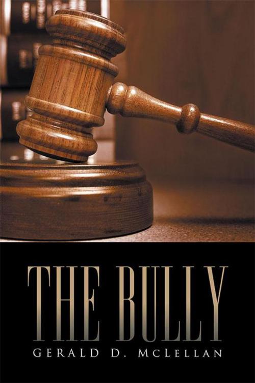 Cover of the book The Bully by Gerald D. McLellan, iUniverse
