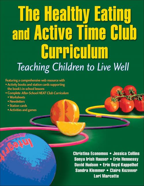 Cover of the book The Healthy Eating and Active Time Club Curriculum by Christina Economos, Jessica Collins, Sonya Irish Hauser, Erin Hennessy, David Hudson, Erin M. Boyd Kappelhof, Sandra Klemmer, Claire Kozower, Human Kinetics, Inc.