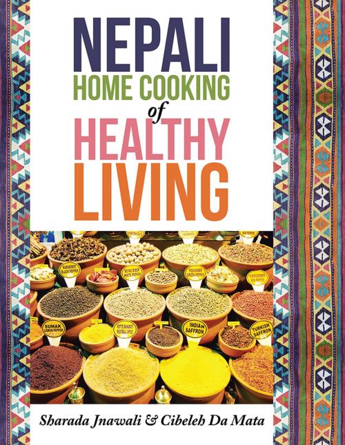 Cover of the book Nepali Home Cooking for Healthy Living by Sharada Jnawali, Cibeleh Da Mata, Xlibris AU