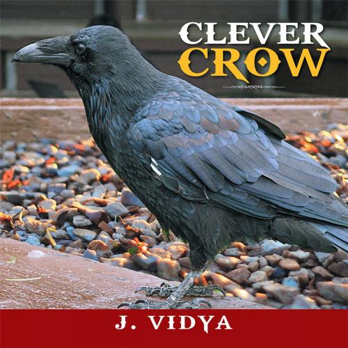 Cover of the book Clever Crow by J. Vidya, Xlibris US