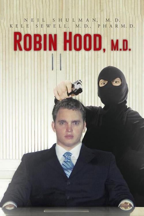 Cover of the book Robin Hood, M.D. by Kele Sewell, Neil Shulman, AuthorHouse