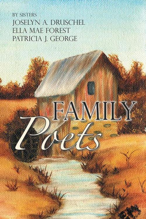 Cover of the book Family Poets by Joselyn A. Druschel, Ella Mae Forest, AuthorHouse