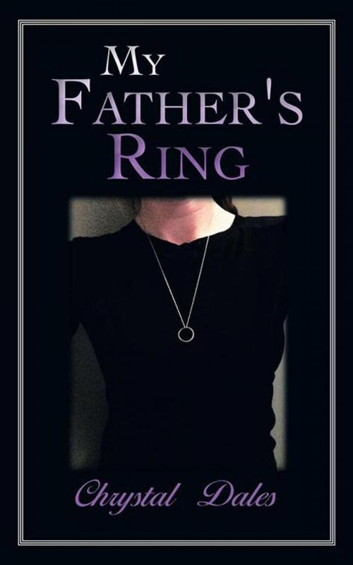 Cover of the book My Father's Ring by Chrystal Dales, AuthorHouse