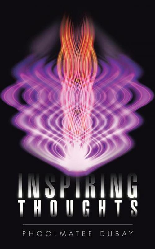 Cover of the book Inspiring Thoughts by Phoolmatee Dubay, AuthorHouse