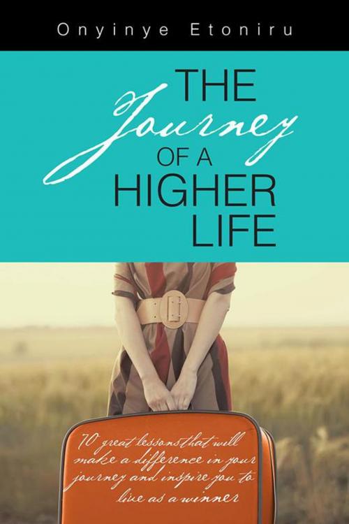 Cover of the book The Journey of a Higher Life by Onyinye Etoniru, AuthorHouse UK