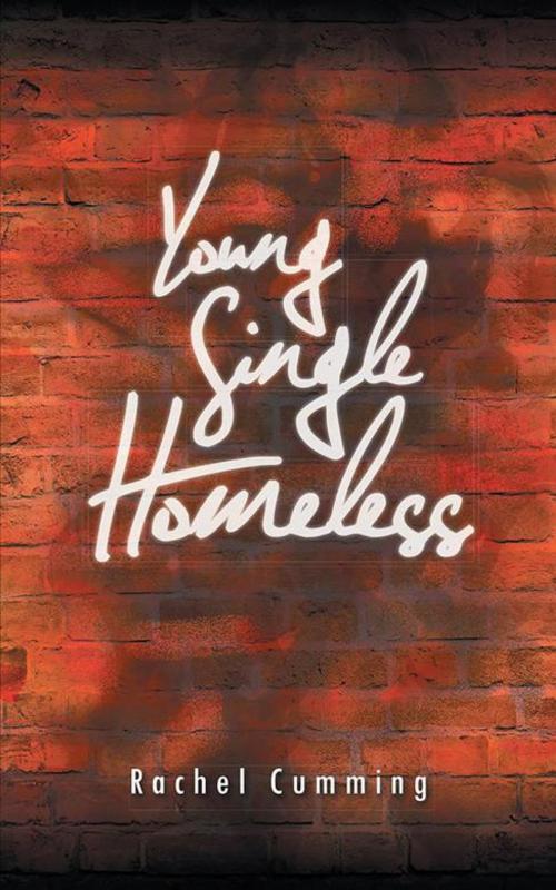 Cover of the book Young Single Homeless by Rachel Cumming, AuthorHouse UK