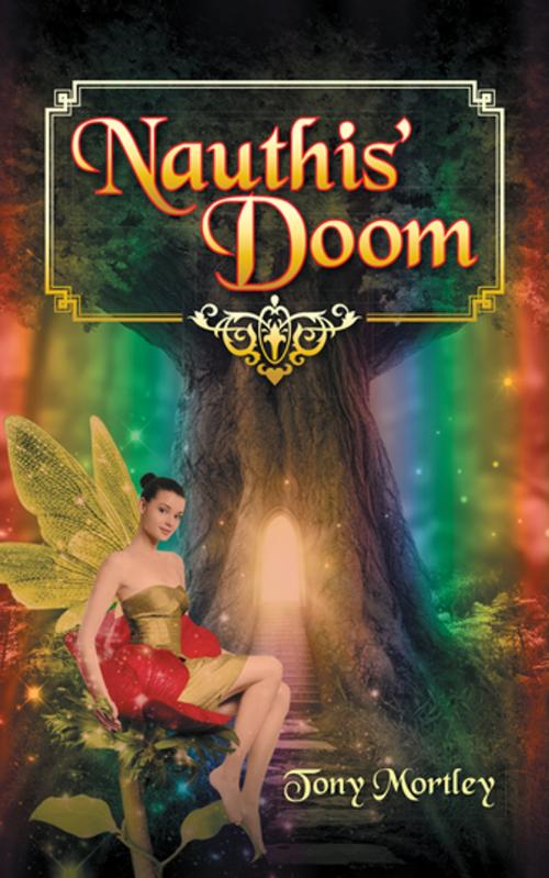 Cover of the book Nauthis' Doom by Tony Mortley, AuthorHouse UK