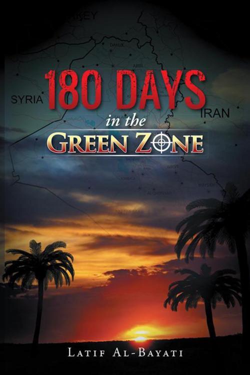 Cover of the book 180 Days in the Green Zone by Latif Al-Bayati, AuthorHouse UK