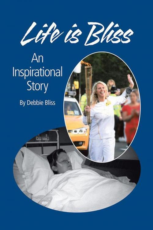 Cover of the book Life Is Bliss by Debbie Bliss, AuthorHouse UK