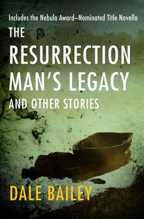Cover of the book The Resurrection Man's Legacy by Dale Bailey, Open Road Media