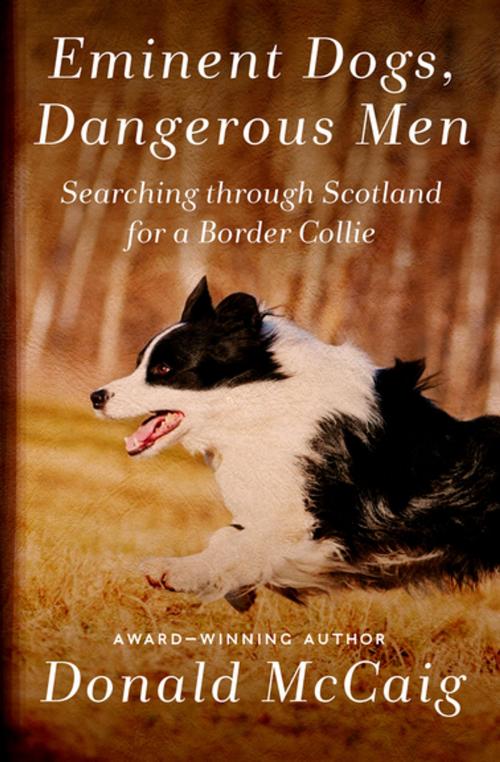 Cover of the book Eminent Dogs, Dangerous Men by Donald McCaig, Open Road Media
