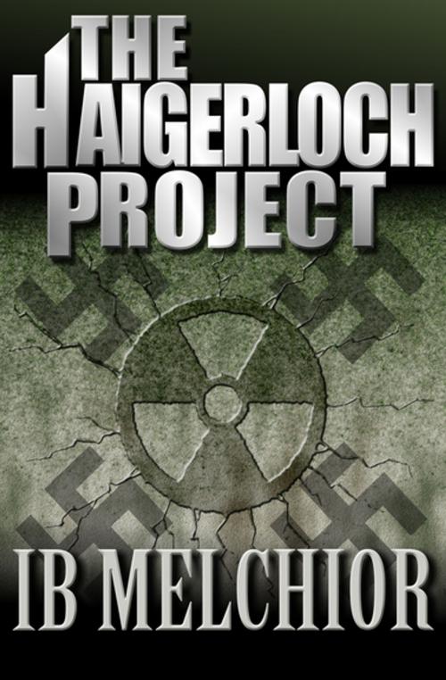 Cover of the book The Haigerloch Project by Ib Melchior, Open Road Media