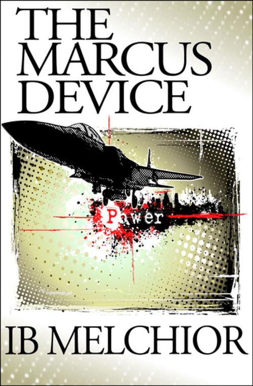 Cover of the book The Marcus Device by Ib Melchior, Open Road Media