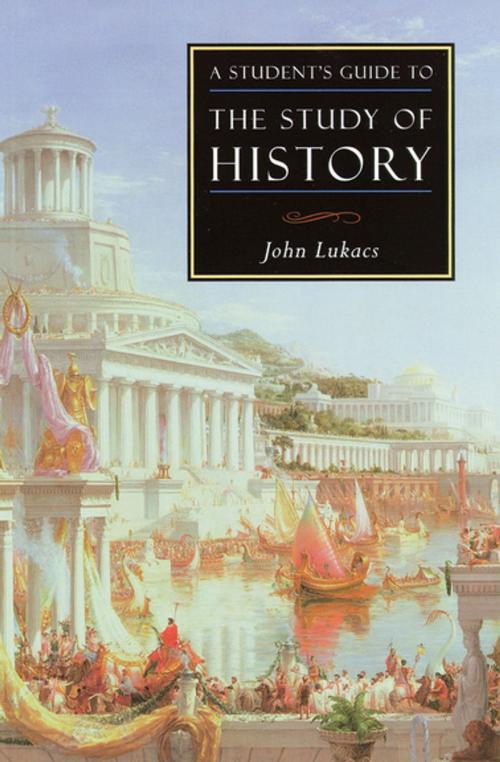 Cover of the book A Student's Guide to the Study of History by John Lukacs, Intercollegiate Studies Institute