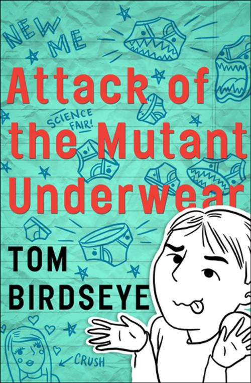 Cover of the book Attack of the Mutant Underwear by Tom Birdseye, Open Road Media