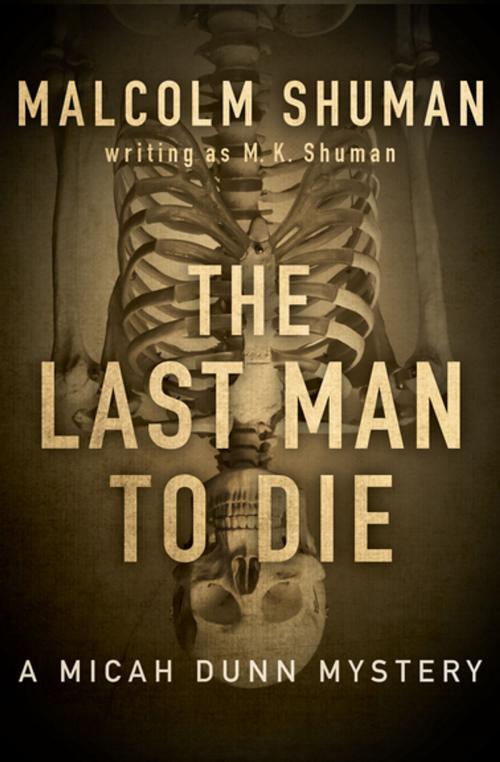 Cover of the book The Last Man to Die by Malcolm Shuman, M. K. Shuman, MysteriousPress.com/Open Road