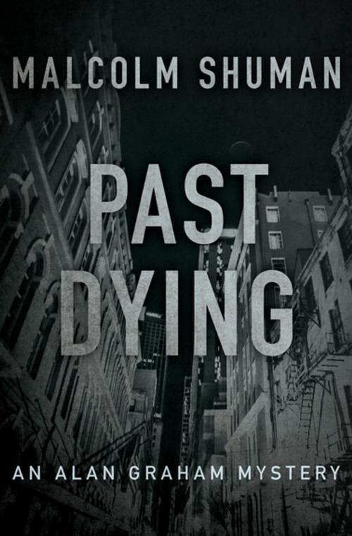Cover of the book Past Dying by Malcolm Shuman, MysteriousPress.com/Open Road