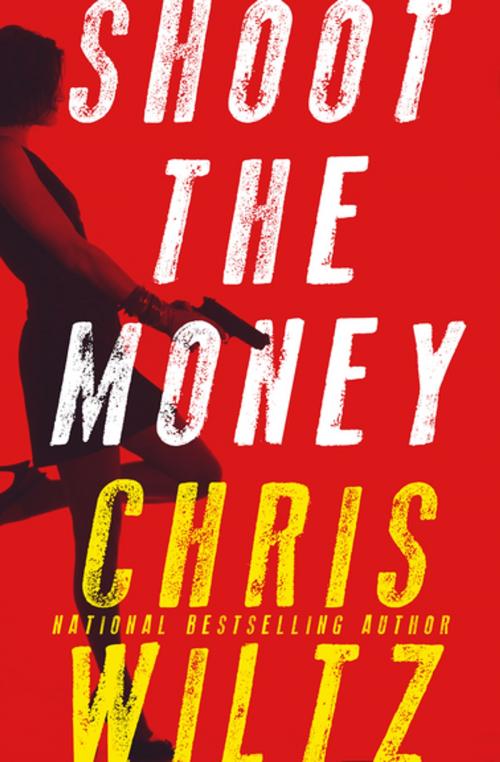 Cover of the book Shoot the Money by Chris Wiltz, Open Road Media