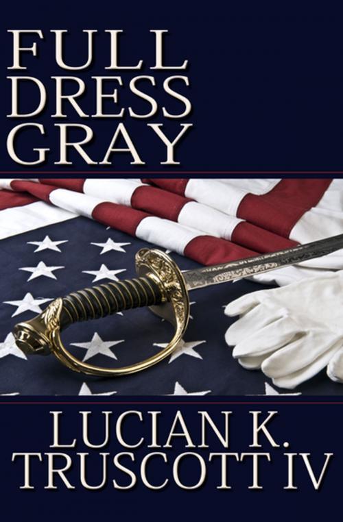 Cover of the book Full Dress Gray by Lucian K. Truscott IV, Open Road Media
