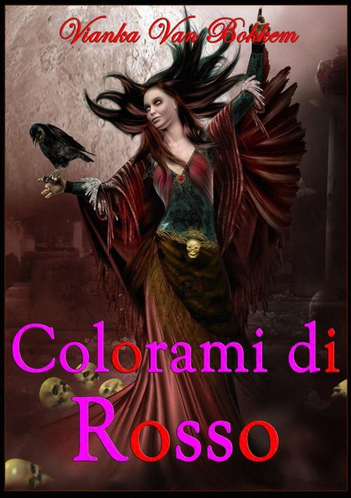 Cover of the book COLORAMI DI ROSSO (vampiri - streghe) by Vianka Van Bokkem, Domus Supernaturalis