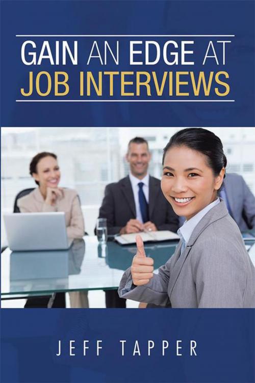 Cover of the book Gain an Edge at Job Interviews by Jeff Tapper, Xlibris AU