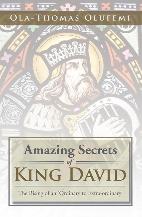 Cover of the book Amazing Secrets of King David by Ola-Thomas Olufemi, Xlibris AU