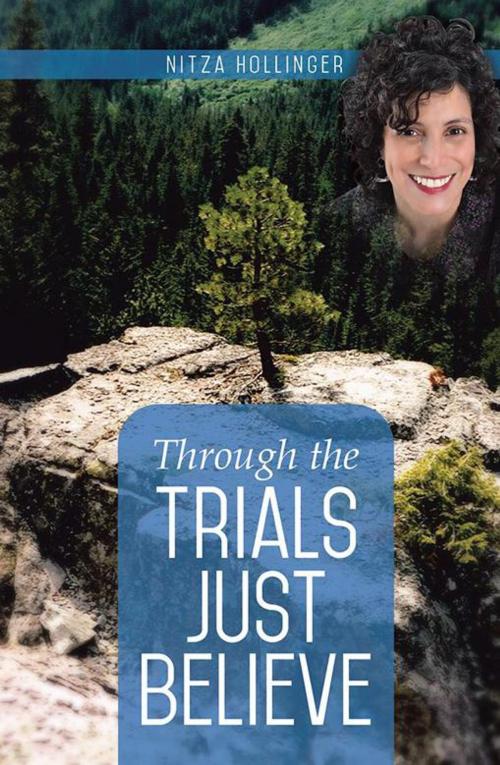 Cover of the book Through the Trials Just Believe by Nitza Hollinger, Xlibris US