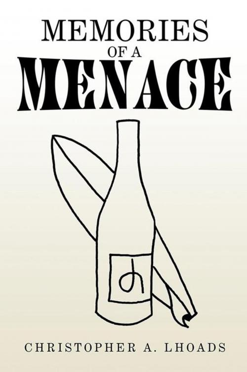 Cover of the book Memories of a Menace by Christopher A. Lhoads, Xlibris US