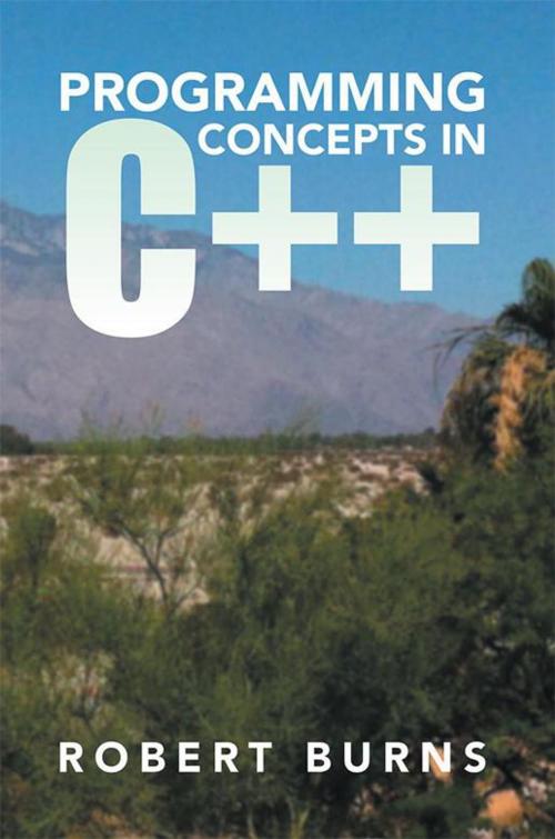 Cover of the book Programming Concepts in C++ by Robert Burns, Xlibris US