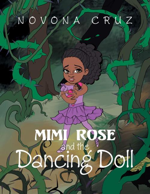Cover of the book Mimi Rose and the Dancing Doll by Novona Cruz, Xlibris US