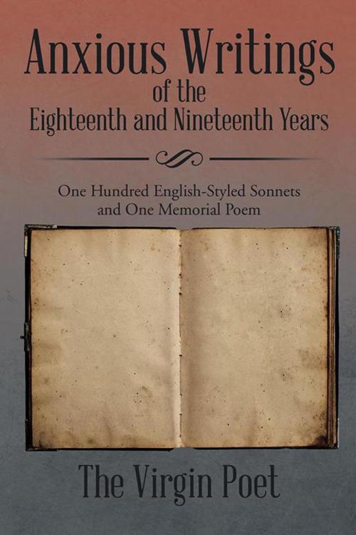 Cover of the book Anxious Writings of the Eighteenth and Nineteenth Years by The Virgin Poet, Xlibris US