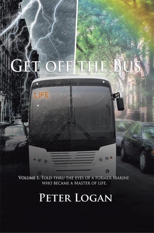 Cover of the book Get off the Bus by Peter Logan, Xlibris US