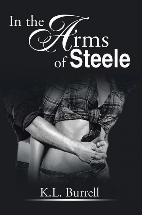 Cover of the book In the Arms of Steele by K.L. Burrell, Xlibris US
