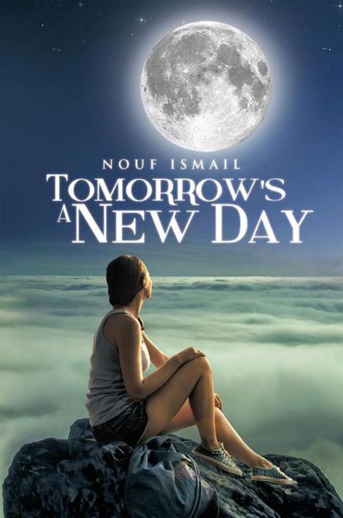 Cover of the book Tomorrow's a New Day by Nouf Ismail, Xlibris UK