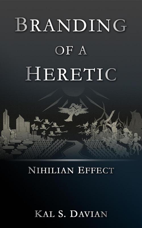 Cover of the book Branding of a Heretic by Kal S. Davian, Kal S. Davian