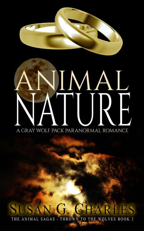 Cover of the book Animal Nature: A Gray Wolf Pack Paranormal Romance (The Animal Sagas - Thrown to the Wolves Book 2) by Susan G. Charles, Susan G. Charles
