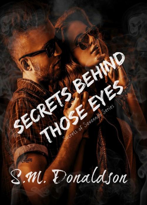 Cover of the book Secrets Behind Those Eyes by SM Donaldson, SM Donaldson