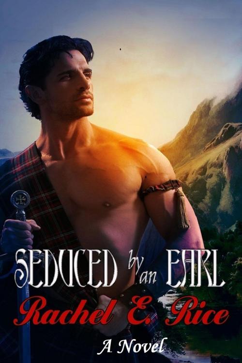 Cover of the book Seduced By An Earl by Rachel E Rice, Rachel E Rice