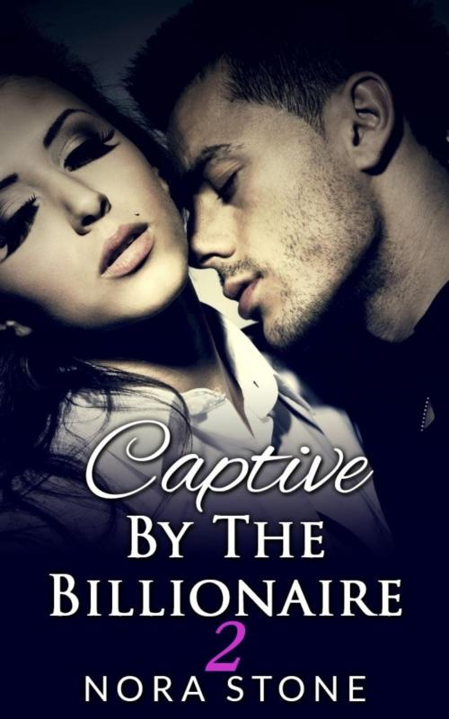 Cover of the book Captive By The Billionaire 2 (A BBW Erotic Romance) by Nora Stone, Mahogany Publications