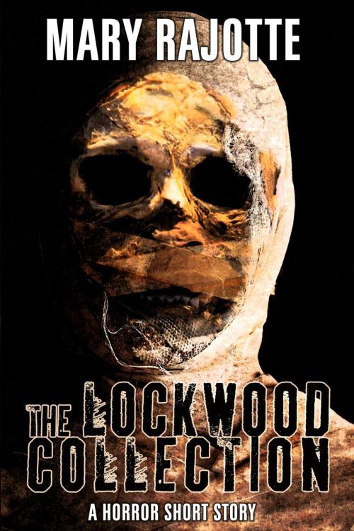 Cover of the book The Lockwood Collection by Mary Rajotte, Mary Rajotte
