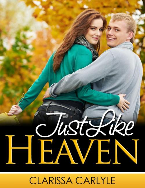 Cover of the book Just Like Heaven by Clarissa Carlyle, Clarissa Carlyle