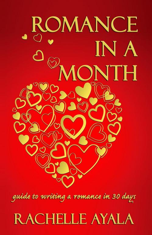 Cover of the book Romance In A Month: How To Write A Romance by Rachelle Ayala, Rachelle Ayala