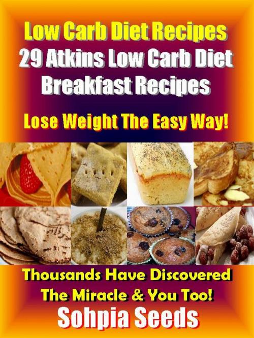 Cover of the book Low Carb Diet Recipes: 29 Atkins Low Carb Diet Breakfast Recipes by Sophia Seeds, RR Publishing LLC