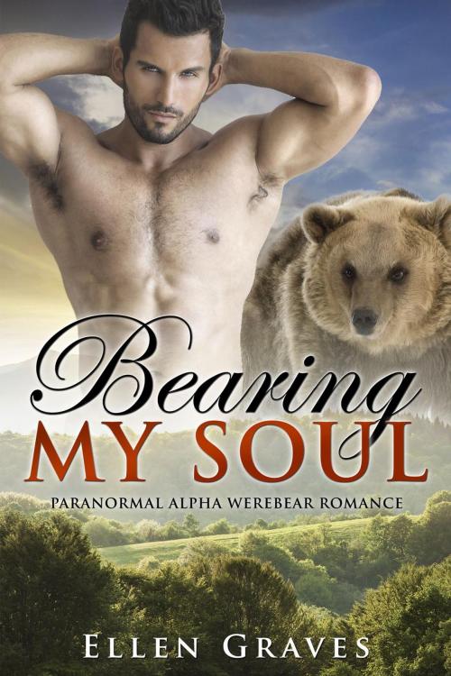 Cover of the book Bearing My Soul (Paranormal Alpha Werebear Romance) by Ellen Graves, eBook Publishing World